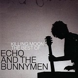Echo & The Bunnymen - Killing Moon The Best Of
