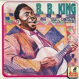 King, B.B. - Why I Sing The Blues