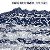 Pete Francis - Iron Sea and the Cavalry