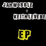 Jah Wobble + Keith Levene - EP