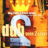 King Tubby & Prince Jammy - Dub Gone 2 Crazy