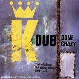 King Tubby - Dub Gone Crazy - The Evolution of Dub at King Tubby's 1975-1979