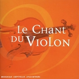 Le Chant Du Violon - 50 Oeuvres Celebres Pour Violon