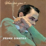 Frank Sinatra - Where Are You?