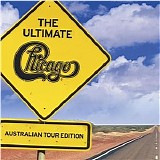 Chicago - The Ultimate Chicago - Australian Tour Edition