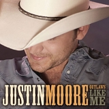 Justin Moore - Outlaws Like Me