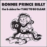 Palace (Brothers, Music, Songs), Bonnie Prince Billy, Will Oldham - As Bonnie 'Prince' Billy - The B-Sides for Time to Be Clear - Single