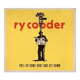 RY COODER - PULL UP SOME DUST AND SIT DOWN