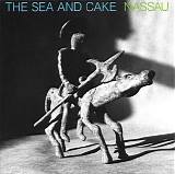 Sea And Cake, The - Nassau