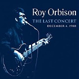 Roy Orbison - The Last Concert