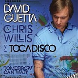 David Guetta - Discography (All 24 Albums) (10.08.2011) - Tomorrow Can Wait (feat. Chris Willis)