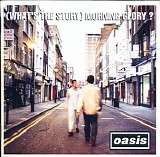 Oasis - (What's The Story) Morning Glory