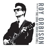 Roy Orbison - The Soul Of Rock And Roll (Disc 1)