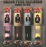 Grand Funk Railroad - Discography (1969-2002) - Born To Die