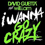 David Guetta - Discography (All 24 Albums) (10.08.2011) - I Wanna Go Crazy Ft. Will.I.Am
