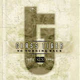 Glass Tiger - No Turning Back: 1985-2005