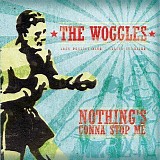 The Woggles - Nothing's Gonna Stop Me