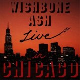 Wishbone Ash - Live In Chicago