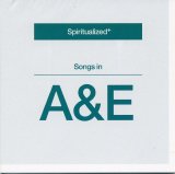 Spiritualized - Songs In A & E