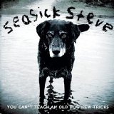 Seasick Steve - You Can't Teach An Old Dog New Tricks
