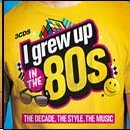Various artists - I Grew Up In The 80s