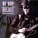 Be Bop Deluxe - Radioland BBC Radio 1 Live In Concert