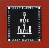 Gerry Rafferty - On A Wing & A Prayer