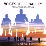 Fron Male Voice Choir - Voices Of The Valley The Ultimate Collection