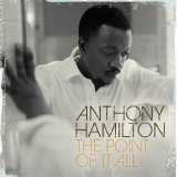 Anthony Hamilton - The Point Of It All