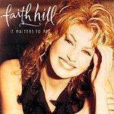Faith Hill - It Matters To Me