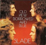 Slade - Old New Borrowed And Blue
