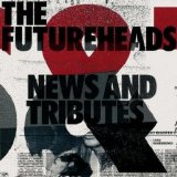 The Futureheads - News And Tributes