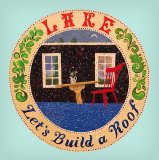 Lake - Let's Build a Roof