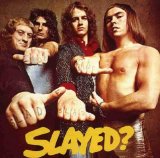 Slade - Slayed?