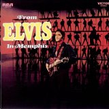 Elvis Presley - From Elvis In Memphis