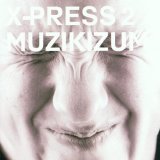 X-Press 2 - Muzikizum