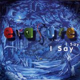 Erasure - I Say I Say I Say