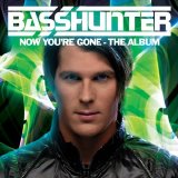 Basshunter - Now You're Gone