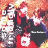 Charlatans - Some Friendly