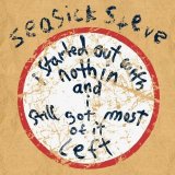Seasick Steve - I Started Out With Nothing And I've Still Got Most Of It Left
