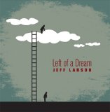 Jeff Larson - Left Of A Dream