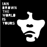 Ian Brown - The World Is Yours