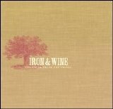 Iron & Wine - The Creek Drank The Cradle