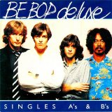 Be Bop Deluxe - Singles A's & B's