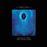 Chris Rea - Dancing Down The Stony Road