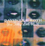 David Lee Roth - Your Filthy Little Mouth