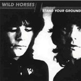 Wild Horses - Stand Your Ground