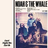 Noah & The Whale - Last Night On Earth