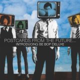 Be Bop Deluxe - Postcards From The Future - Introducing Be Bop Deluxe