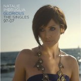 Natalie Imbruglia - Glorious The Singles 1997-2007